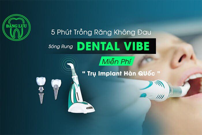 Miễn phí trụ Implant Hàn Quốc – Trồng răng không đau Digital sóng rung DentalVibe